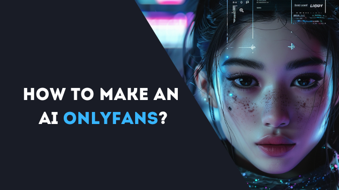 How to Make AI OnlyFans: 2025 Guide to Monetizing AI Models