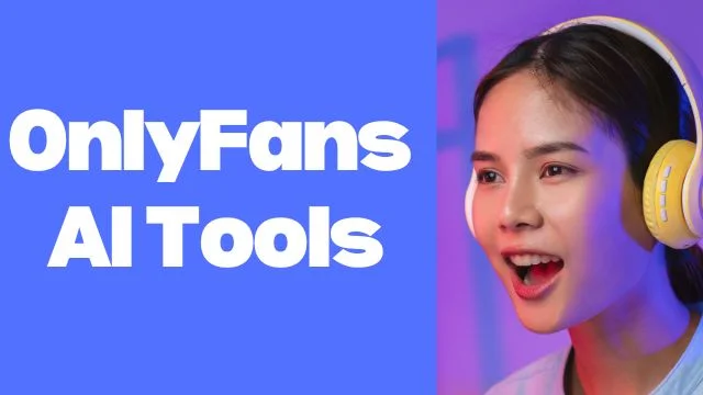 12 Best Tools for AI OnlyFans Creators in 2025